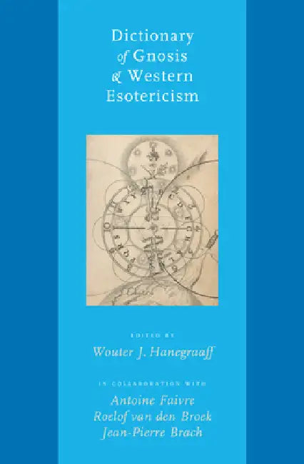 Dictionary of Gnosis & Western Esotericism by Wouter J. Hanegraaff