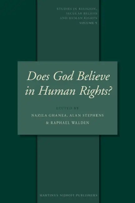Does God Believe in Human Rights?: Essays on Religion and Human Rights by Nazila Ghanea-Hercock, Alan Stephens, Ralph Walden