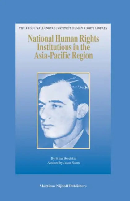 National Human Rights Institutions in the Asia-Pacific Region by Brian Burdekin