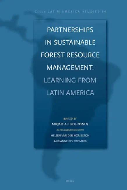 Partnerships in Sustainable Forest Resource Management: Learning from Latin America by Mirjam Ros-Tonen