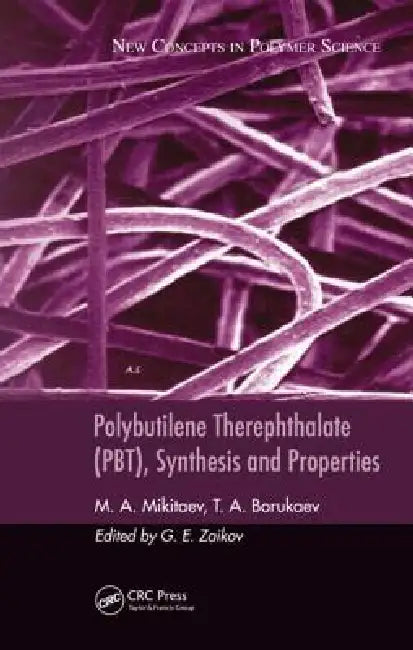 Polybutilene Therephthalate (PBT), Synthesis and Properties by M. A. Mikitaev