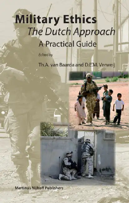 Military Ethics: The Dutch Approach - A Practical Guide by Th a. Van Baarda, D. E. M. Verweij