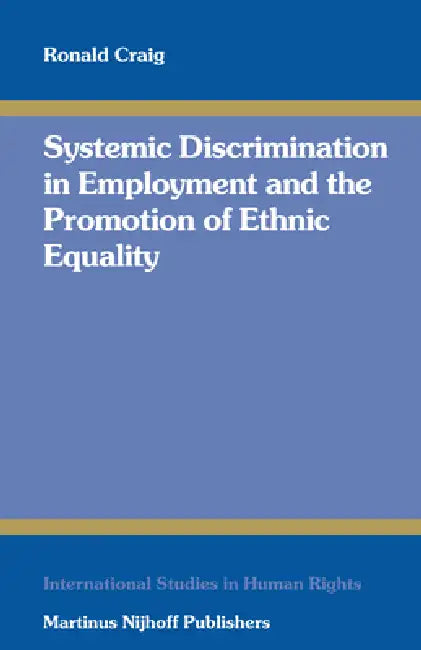 Systemic Discrimination in Employment and the Promotion of Ethnic Equality by Ronald Craig