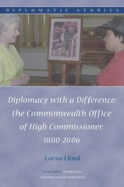 Diplomacy with a Difference: The Commonwealth Office of High Commissioner, 1880-2006 by Lorna Lloyd