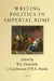 Writing Politics in Imperial Rome by W. J. Dominik, J. Garthwaite, P. a. Roche