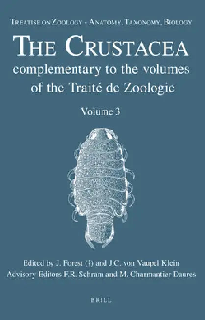 Treatise on Zoology - Anatomy, Taxonomy, Biology. the Crustacea, Volume 3 by Mireille Charmantier-Daures, Frederick Schram, Jac Forest (+)