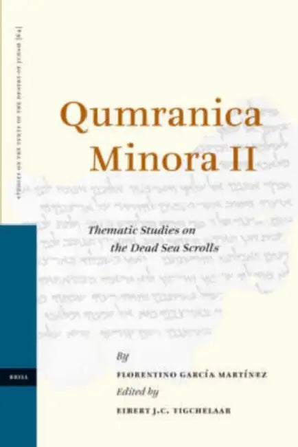 Qumranica Minora II: Thematic Studies on the Dead Sea Scrolls by Tigchelaar, Florentino García Martínez