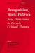 Recognition, Work, Politics: New Directions in French Critical Theory by Jean-Philippe Dr Deranty, Danielle Petherbridge, J. Rundell