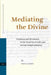 Mediating the Divine: Prophecy and Revelation in the Dead Sea Scrolls and Second Temple Judaism by Alex Jassen