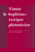 Timée Le Sophiste: Lexique Platonicien: Texte, Traduction Et Commentaire Par Maddalena Bonelli by Maddalena Bonelli