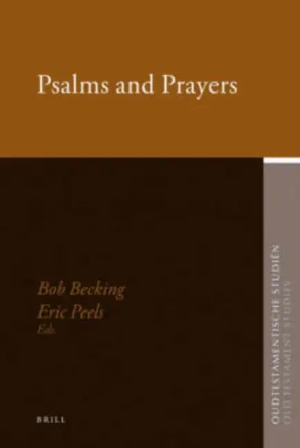Psalms and Prayers: Papers Read at the Joint Meeting of the Society for Old Testament Study and Het Oud Testamentisch Werkgezelschap in Nederland En B by Eric Peels, Bob Prof Dr Becking