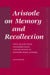 Aristotle on Memory and Recollection: Text, Translation, Interpretation, and Reception in Western Scholasticism by David Bloch