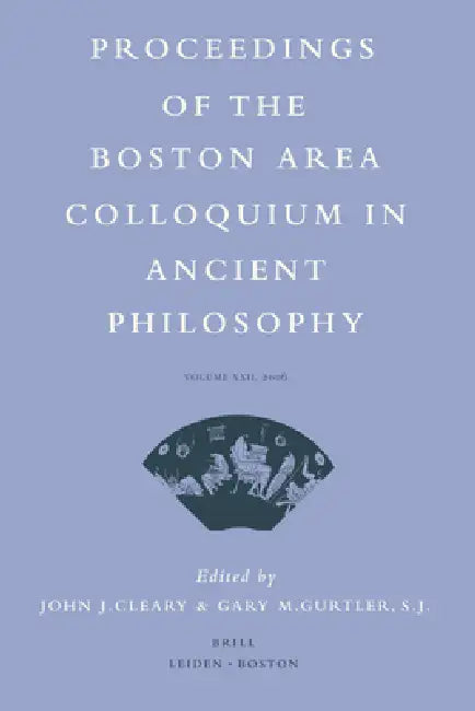 Proceedings of the Boston Area Colloquium in Ancient Philosophy: Volume XXII (2006) by John J. Cleary, Gary Gurtler