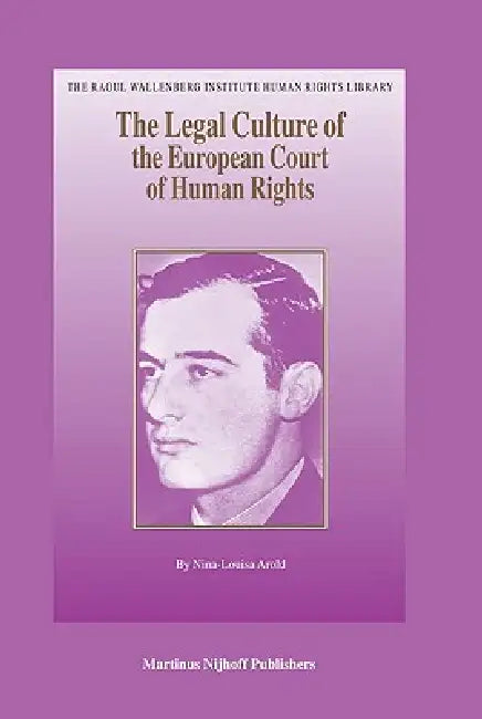 The Legal Culture of the European Court of Human Rights by Nina-Louisa Arold