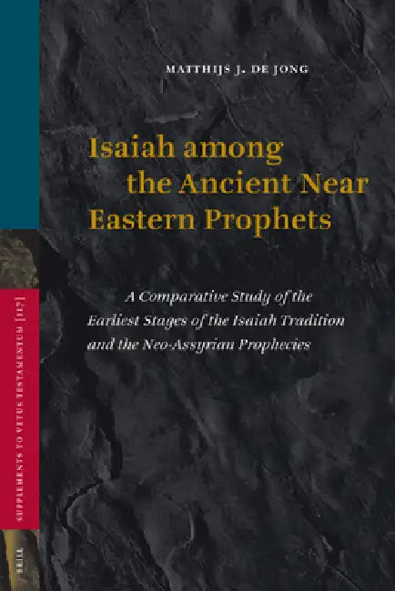 Isaiah among the Ancient Near Eastern Prophets by Matthijs de Jong