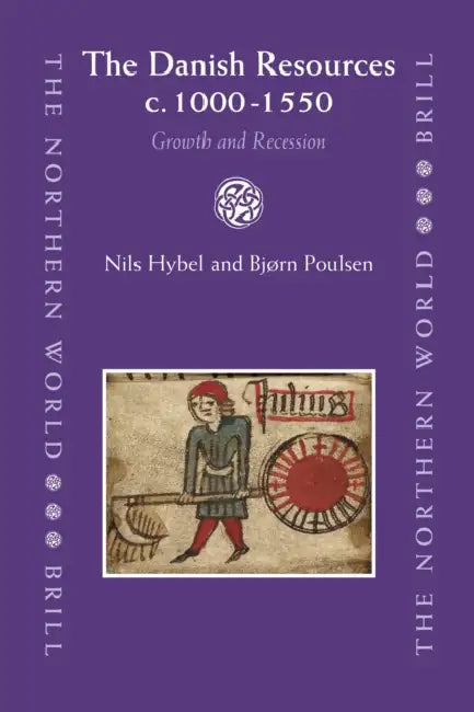 The Danish Resources C. 1000-1550: Growth and Recession by Nils Hybel, Bjorn Poulsen