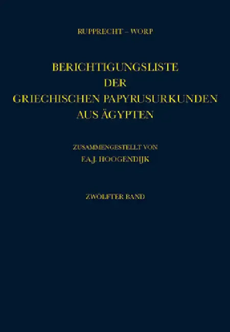 Berichtigungsliste Der Griechischen Papyrusurkunden Aus Ägypten by Hans-Albert Rupprecht, Klaas Worp