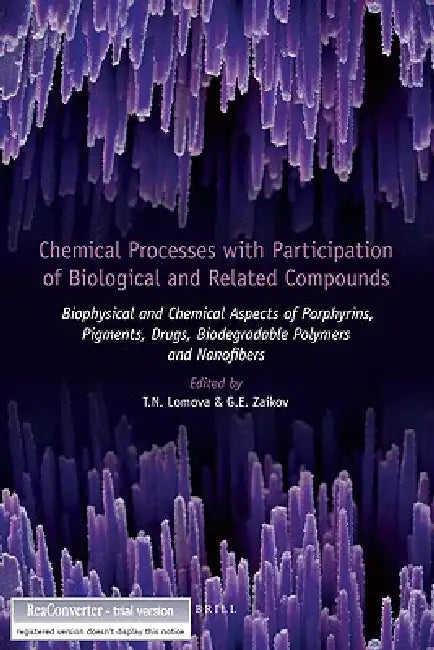 Chemical Processes with Participation of Biological and Related Compounds: Biophysical and Chemical Aspects of Porphyrins, Pigments, Drugs, Biodegrada by Tatyana N. Lomova