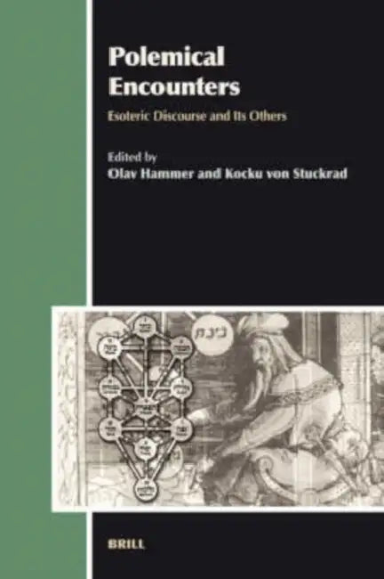 Polemical Encounters: Esoteric Discourse and Its Others by Olav Hammer, Kocku Von Stuckrad