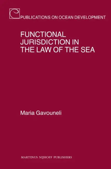 Functional Jurisdiction in the Law of the Sea by Maria Gavouneli