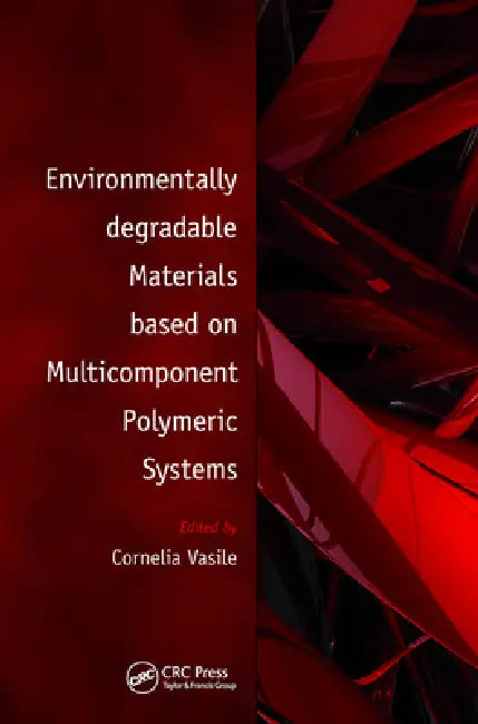 Environmentally Degradable Materials Based on Multicomponent Polymeric Systems by Cornelia Vasile