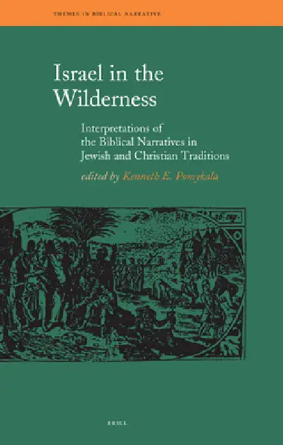 Israel in the Wilderness: Interpretations of the Biblical Narratives in Jewish and Christian Traditions by Kenneth E. Pomykala