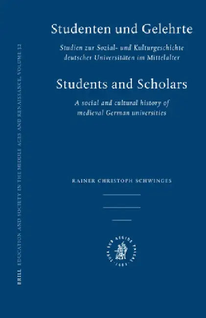 Studenten Und Gelehrte: Studien Zur Sozial- Und Kulturgeschichte Deutscher Universitäten Im Mittelalter by Rainer Schwinges