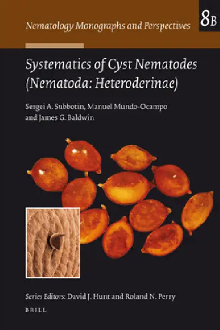 Systematics of Cyst Nematodes (Nematoda: Heteroderinae), Part B by Sergei A. Subbotin, Manuel Mundo-Ocampo, James G. Baldwin