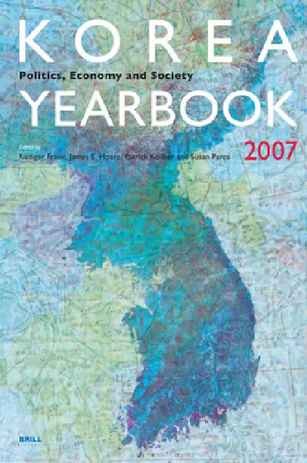 Korea Yearbook (2007): Politics, Economy and Society by Rüdiger Frank, Jim Hoare, Patrick Köllner