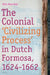 The Colonial 'Civilizing Process' in Dutch Formosa, 1624-1662 by Hsin-Hui Chiu