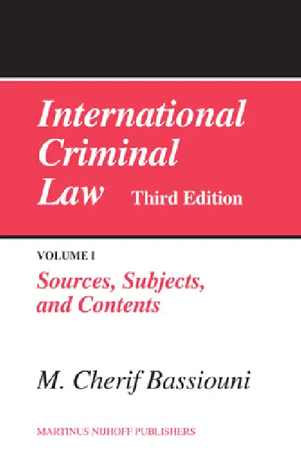 International Criminal Law, Volume 1: Sources, Subjects and Contents: Third Edition by M. Cherif Bassiouni