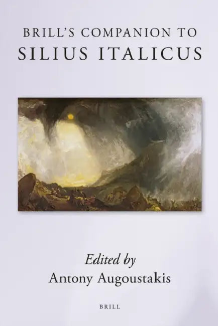 Brill's Companion to Silius Italicus by Antony Augoustakis