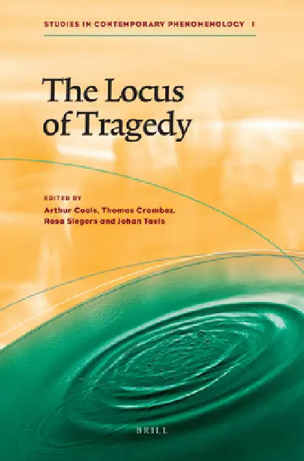 The Locus of Tragedy by Arthur Cools, Thomas Crombez, Johan Taels