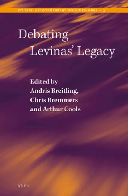 Debating Levinas' Legacy by Andris Breitling, Chris Bremmers, Arthur Cools