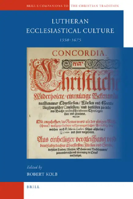 Lutheran Ecclesiastical Culture, 1550-1675 by Robert Kolb