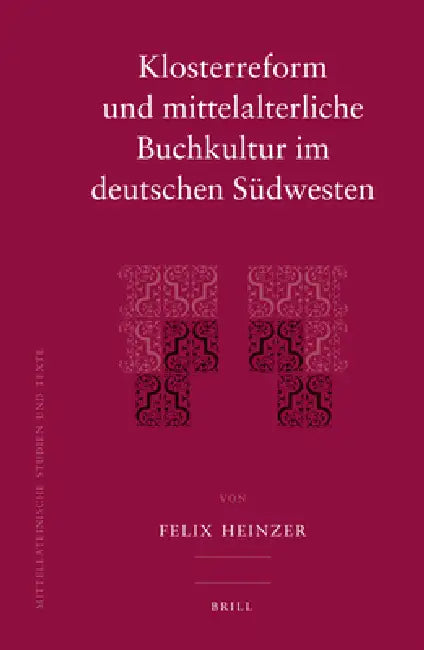 Klosterreform Und Mittelalterliche Buchkultur Im Deutschen Südwesten by Felix Heinzer