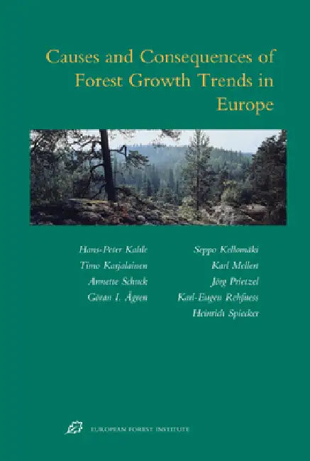 Causes and Consequences of Forest Growth Trends in Europe: Results of the Recognition Project by Hans-Peter Kahle