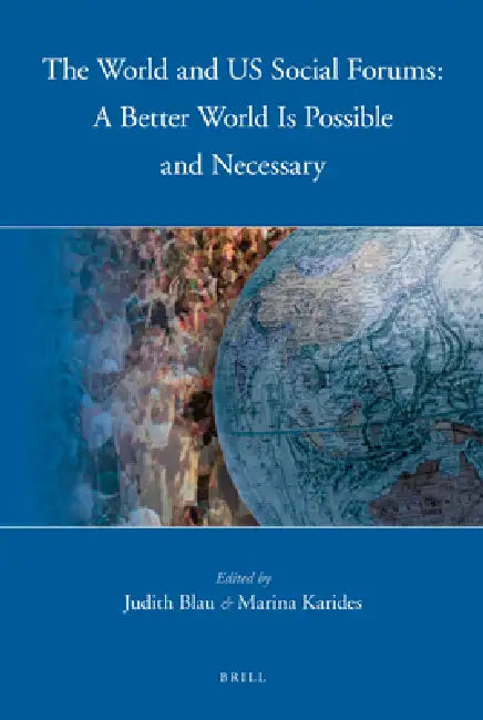 The World and Us Social Forums: A Better World Is Possible and Necessary by Judith Blau, Marina Karides