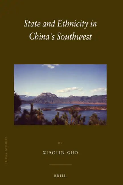 State and Ethnicity in China's Southwest by Xiaolin Guo