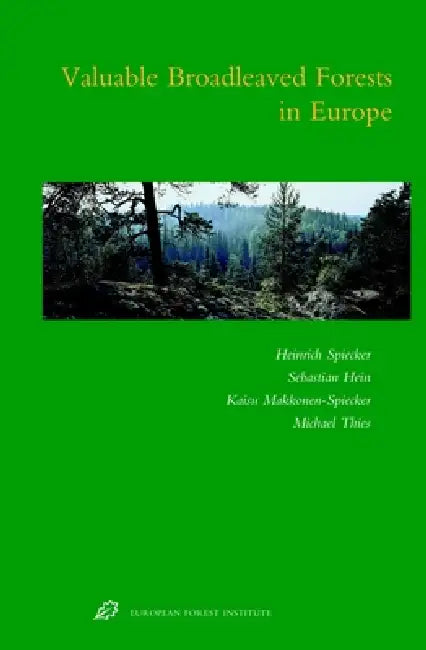 Valuable Broadleaved Forests in Europe by Heinrich Spiecker, Sebastian Hein, Kaisu Makkonen-Spiecker