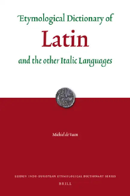 Etymological Dictionary of Latin and the Other Italic Languages by Michiel de Vaan