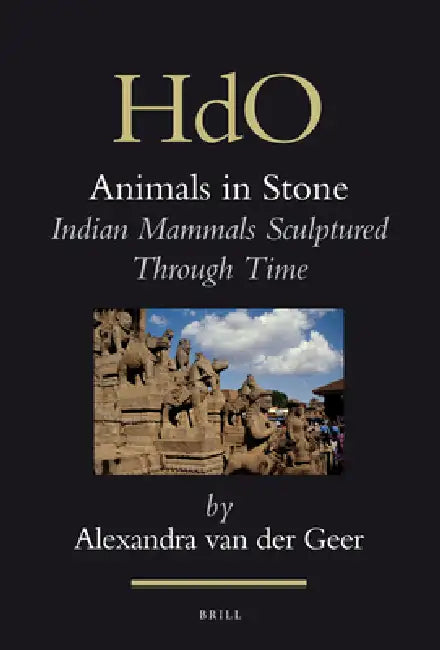 Animals in Stone: Indian Mammals Sculptured Through Time by Alexandra Van Der Geer