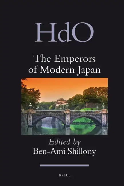 The Emperors of Modern Japan by Ben-Ami Shillony