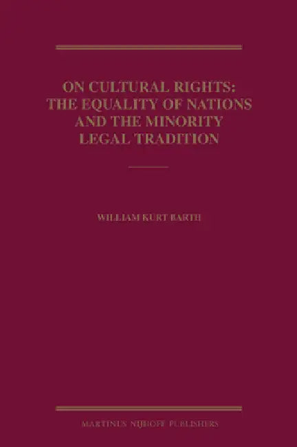 On Cultural Rights: The Equality of Nations and the Minority Legal Tradition by William Kurt Barth