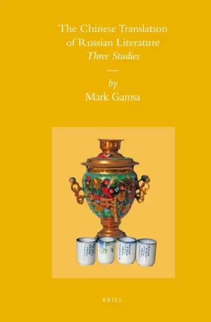 The Chinese Translation of Russian Literature: Three Studies by Mark Gamsa