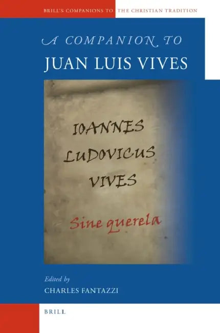 A Companion to Juan Luis Vives by Charles Fantazzi