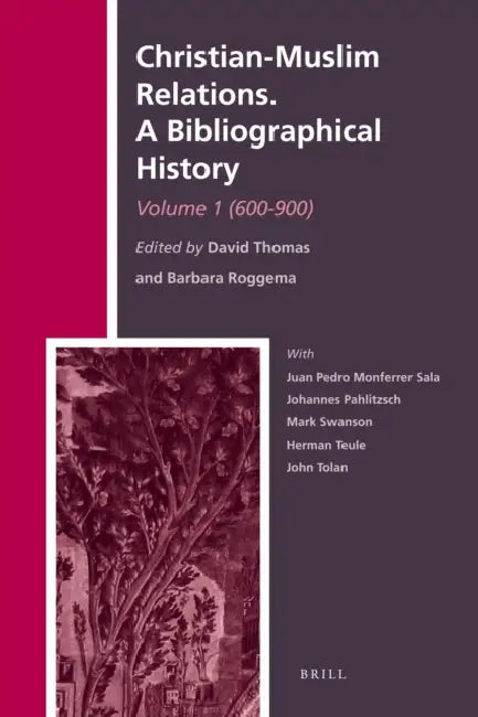 Christian-Muslim Relations. a Bibliographical History. Volume 1 (600-900) by David Thomas, Barbara Roggema