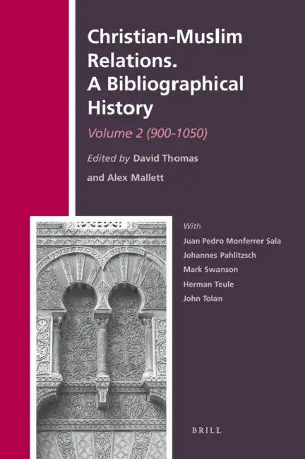 Christian-Muslim Relations. a Bibliographical History. Volume 2 (900-1050) by David Thomas, Alexander Mallett