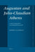 Augustan and Julio-Claudian Athens: A New Epigraphy and Prosopography by Geoffrey Schmalz
