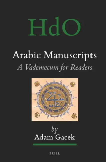 Arabic Manuscripts: A Vademecum for Readers by Adam Gacek